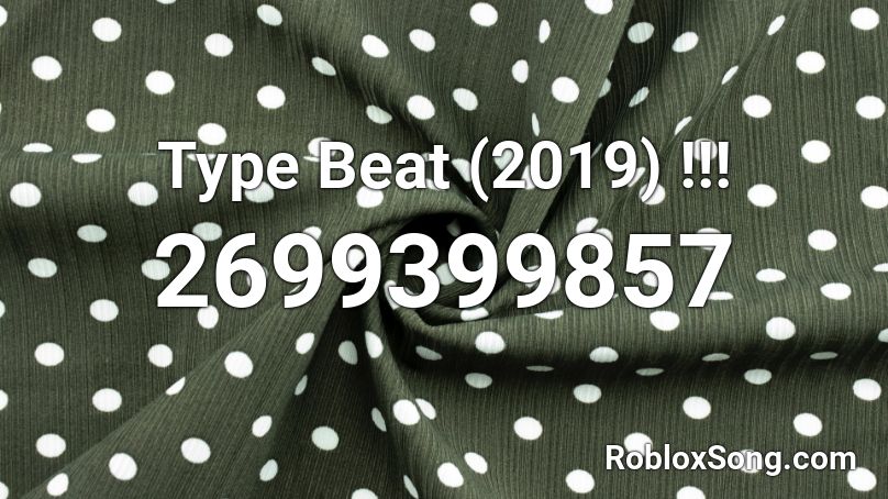 Type Beat (2019) !!! Roblox ID