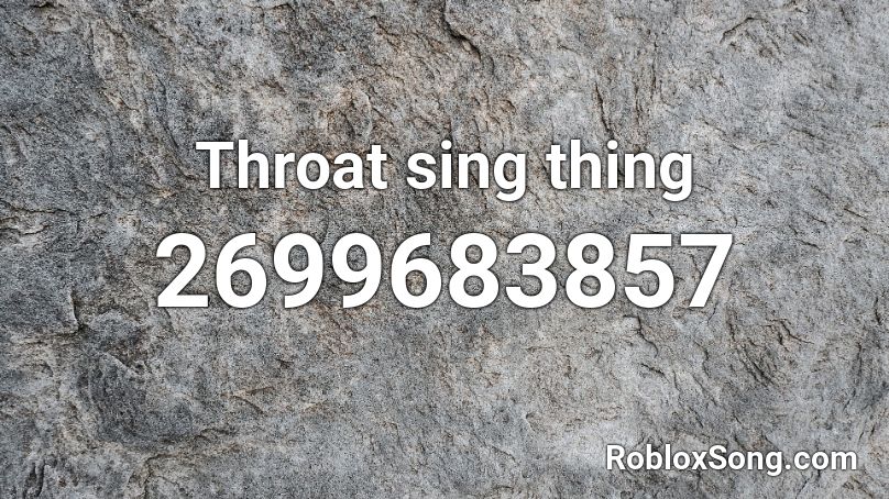 Throat sing thing Roblox ID