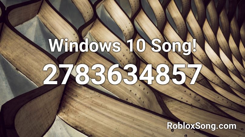 Windows 10 Song! Roblox ID
