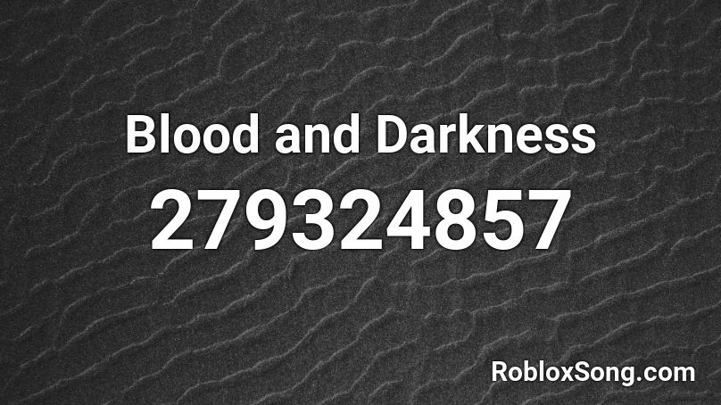 Blood and Darkness Roblox ID