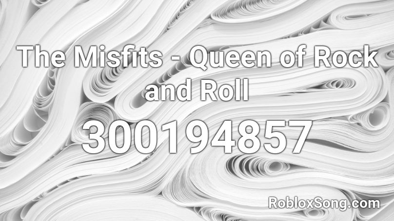 The Misfits - Queen of Rock and Roll Roblox ID - Roblox music codes