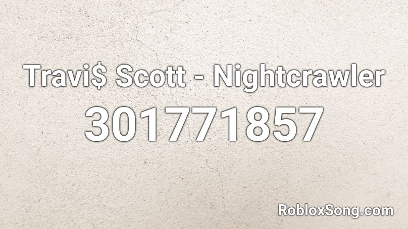 Travi Scott Nightcrawler Roblox Id Roblox Music Codes - travis scott song roblox id