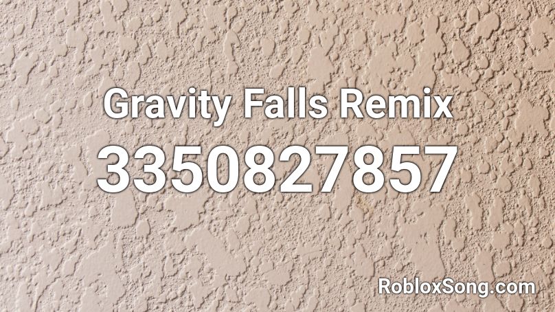 Gravity Falls Remix Roblox Id Roblox Music Codes - gravity falls remix roblox
