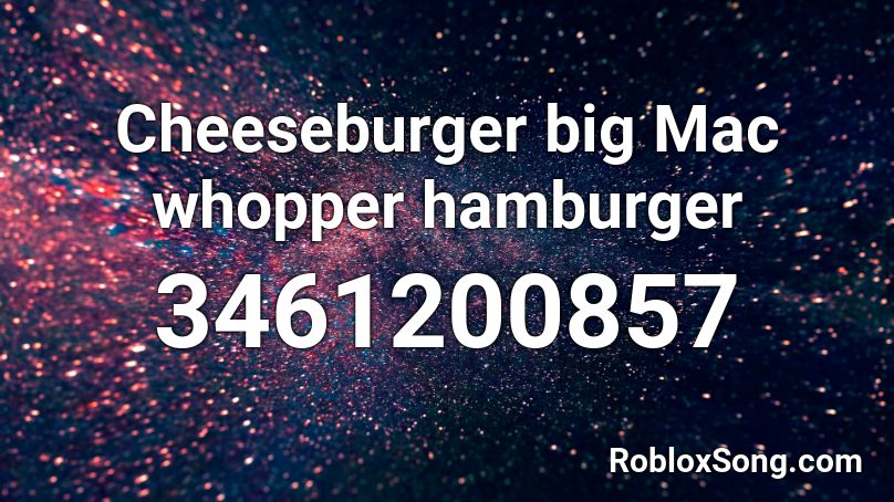 Cheeseburger big Mac whopper hamburger Roblox ID