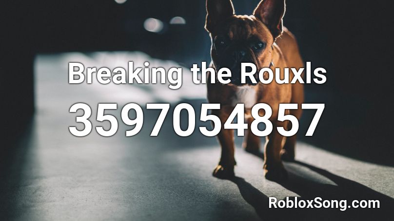 Breaking the Rouxls Roblox ID