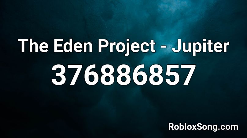The Eden Project - Jupiter Roblox ID
