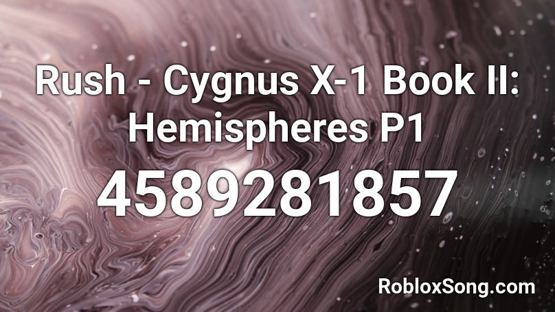 Rush - Cygnus X-1 Book II: Hemispheres P1 Roblox ID