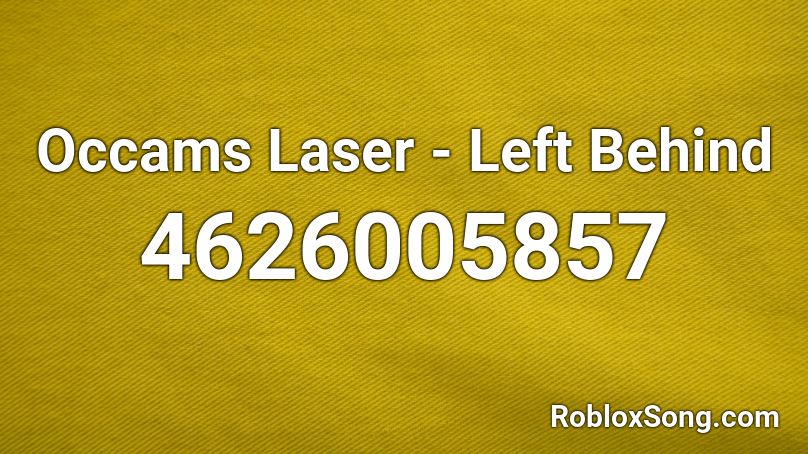Occams Laser - Left Behind Roblox ID