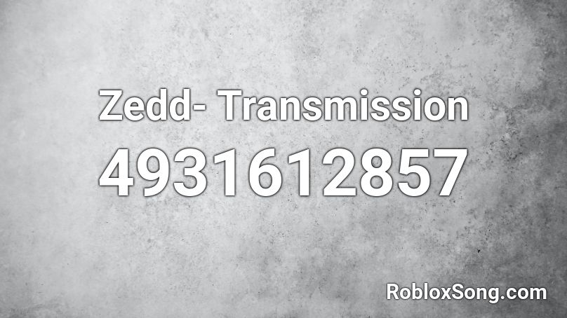 Zedd- Transmission  Roblox ID