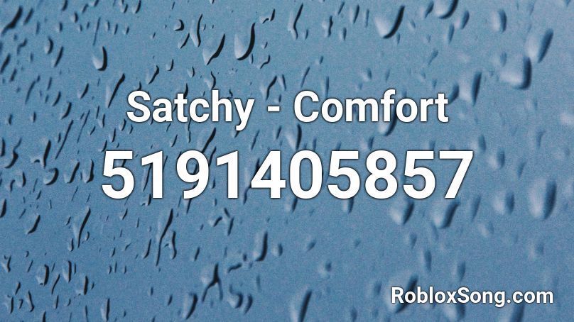 Satchy - Comfort Roblox ID