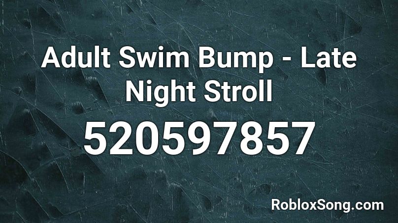 Adult Swim Bump - Late Night Stroll Roblox ID