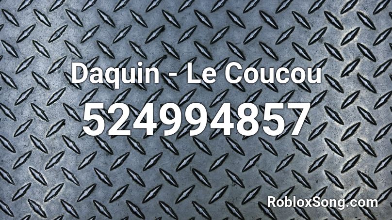 Daquin - Le Coucou Roblox ID