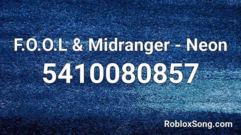 F.O.O.L & Midranger - Neon Roblox ID