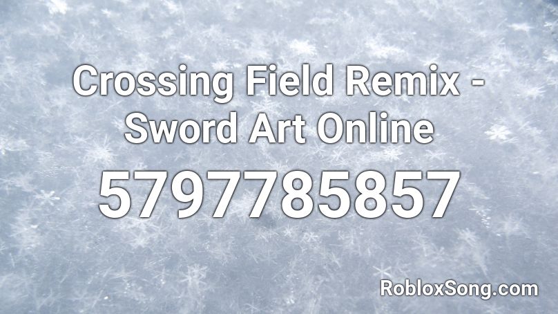 Crossing Field Remix - Sword Art Online Roblox ID