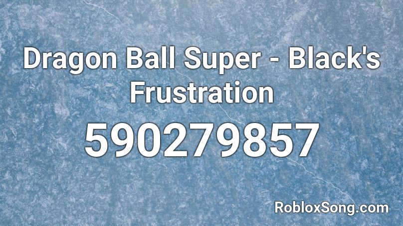 Dragon Ball Super - Black's Frustration Roblox ID