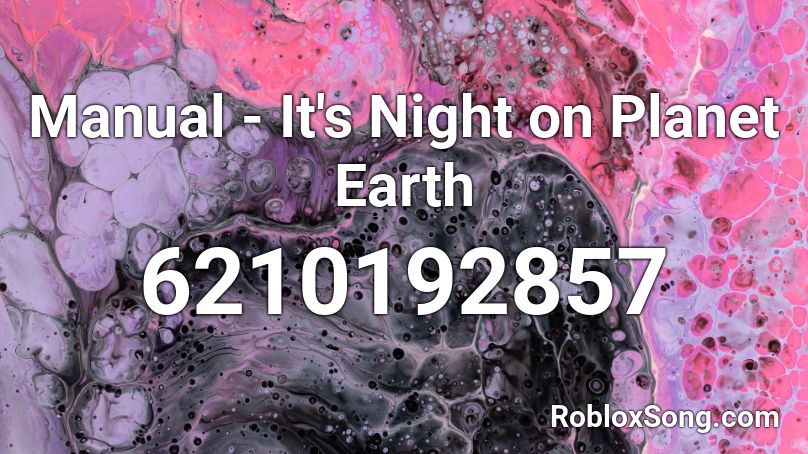 Manual - It's Night on Planet Earth Roblox ID