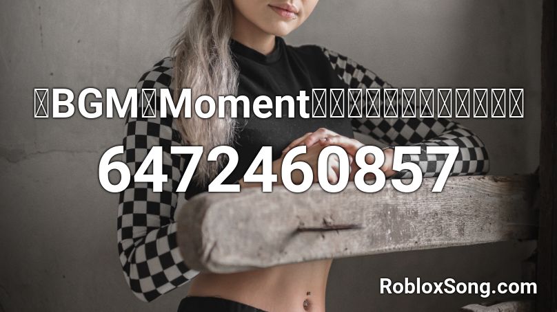 【BGM】Moment【公式・高音質】秋山裕和 Roblox ID