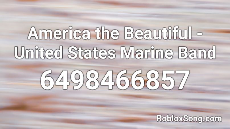 America the Beautiful - United States Marine Band Roblox ID