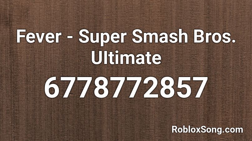 Fever - Super Smash Bros. UItimate Roblox ID
