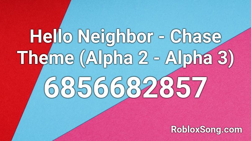 Hello Neighbor Chase Theme Alpha 2 Alpha 3 Roblox Id Roblox Music Codes - code for hello neighbor alpha 2 roblox