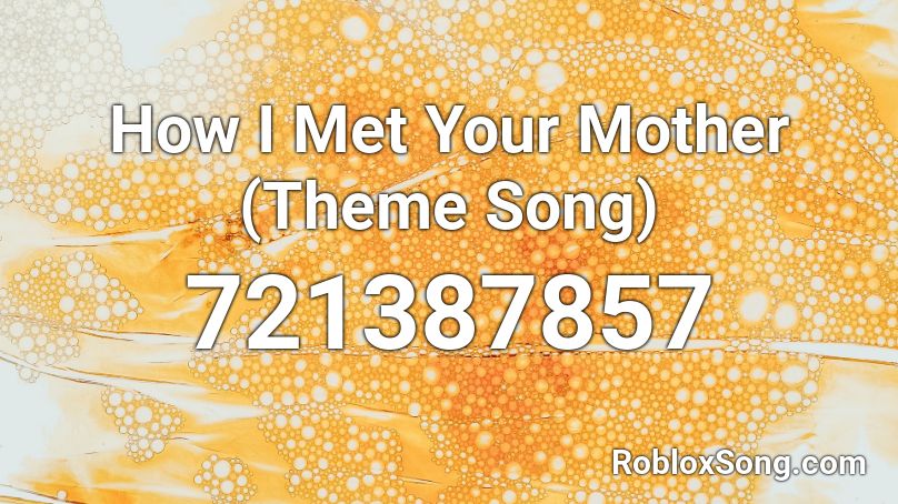 How I Met Your Mother (Theme Song) Roblox ID