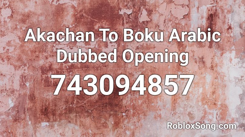 Akachan To Boku Arabic Dubbed Opening Roblox ID
