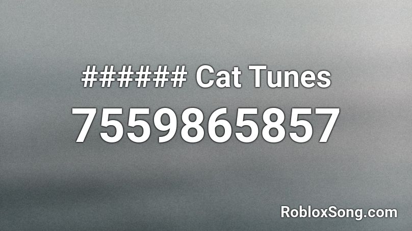 ###### Cat Tunes Roblox ID