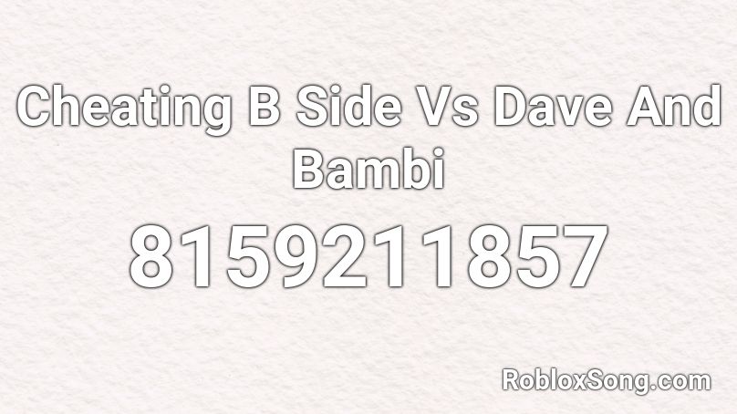 Cheating B Side Vs Dave And Bambi Roblox ID