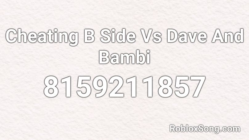 Cheating B Side Vs Dave And Bambi Roblox ID