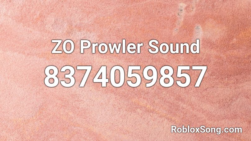 ZO Prowler Sound Roblox ID