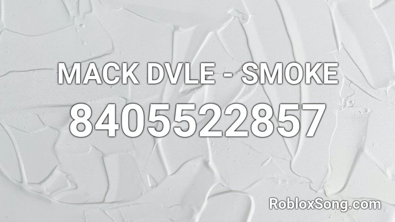 MACK DVLE - SMOKE Roblox ID