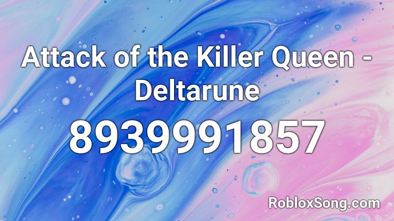 Attack of the Killer Queen - Deltarune Roblox ID