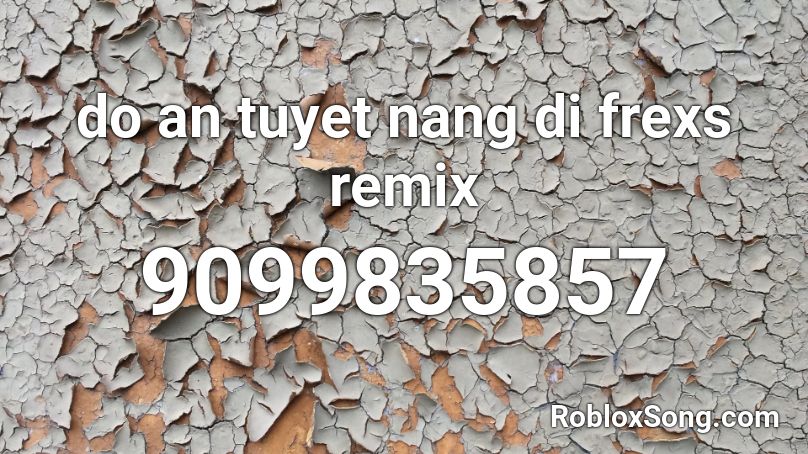 do an tuyet nang di frexs remix Roblox ID