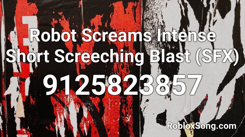 Robot Screams Intense Short Screeching Blast (SFX) Roblox ID