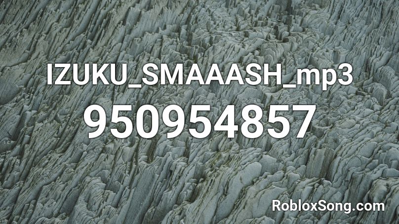 Izuku Smaaash Mp3 Roblox Id Roblox Music Codes - let me go loving caliber roblox