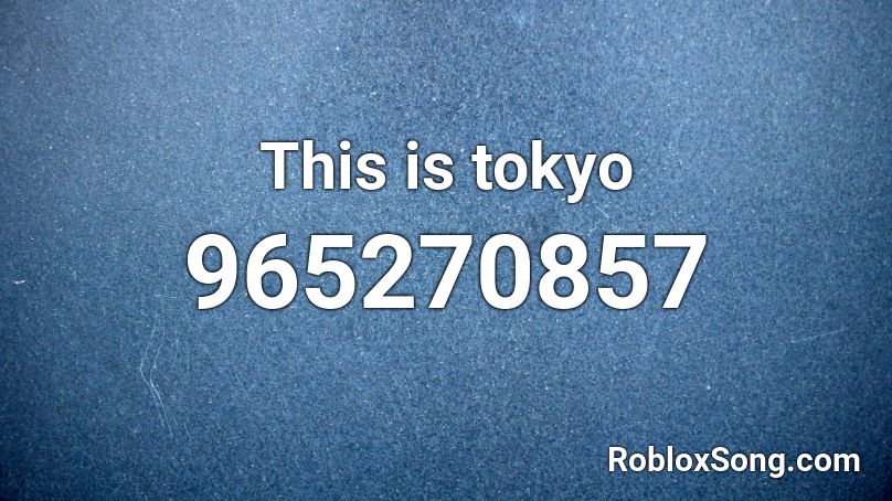 This is tokyo Roblox ID