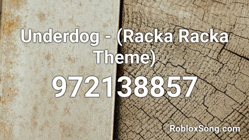 Underdog - (Racka Racka Theme) Roblox ID