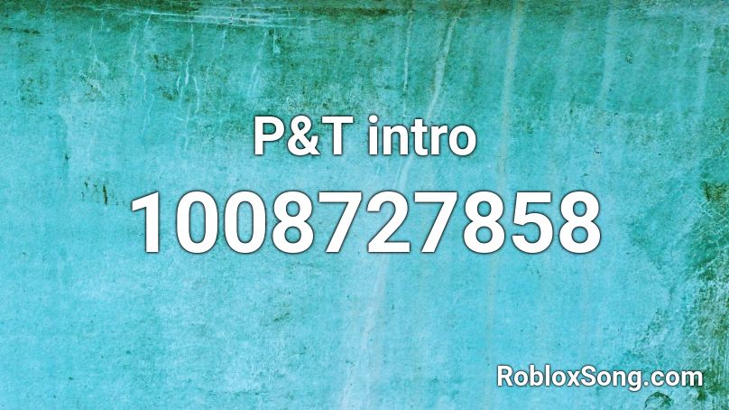 P&T intro Roblox ID