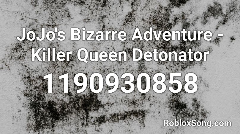 JoJo's Bizarre Adventure - Killer Queen Detonator  Roblox ID