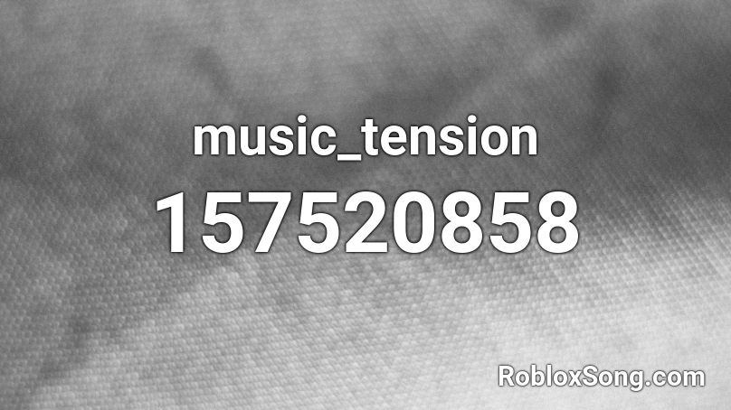 music_tension Roblox ID