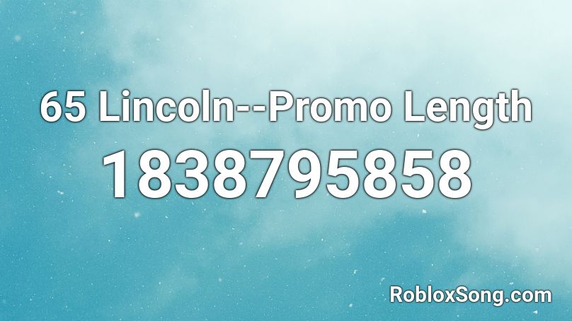 65 Lincoln--Promo Length Roblox ID