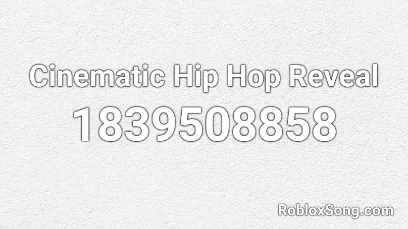 Cinematic Hip Hop Reveal Roblox ID