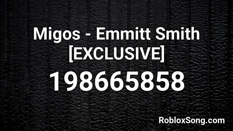 Migos - Emmitt Smith [EXCLUSIVE] Roblox ID