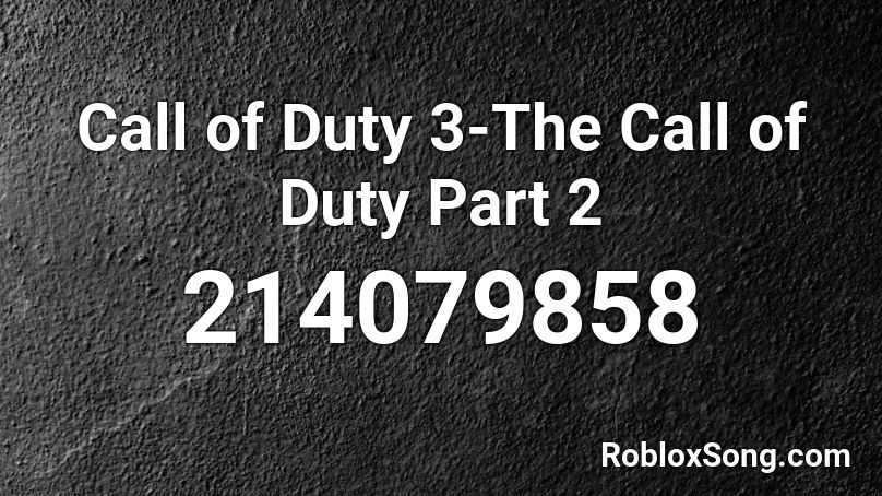 Call of Duty 3-The Call of Duty Part 2 Roblox ID