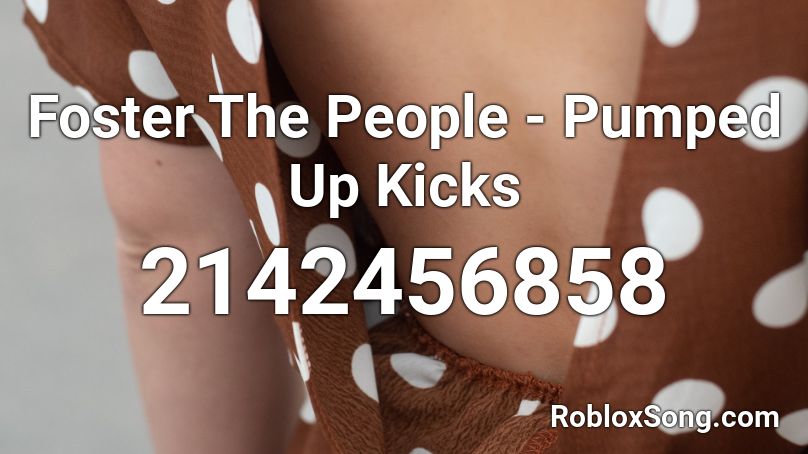 Foster The People - Pumped Up Kicks Roblox ID