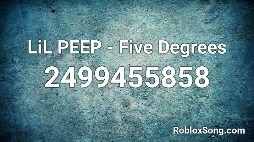 LiL PEEP - Five Degrees Roblox ID