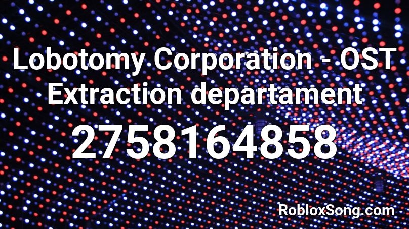 Lobotomy Corporation - OST Extraction departament  Roblox ID