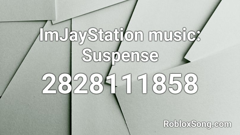 ImJayStation music: Suspense Roblox ID