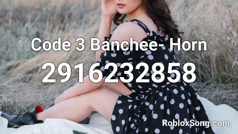 Code 3 Banchee- Horn Roblox ID