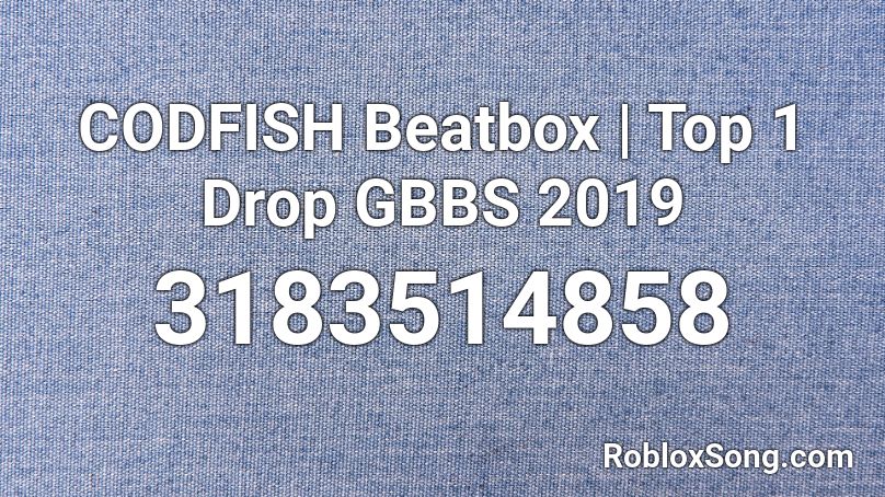 CODFISH Beatbox | Top 1 Drop GBBS 2019 Roblox ID